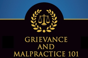 Grievance and Malpractice 101