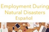 Employment During Natural Disasters - En Español